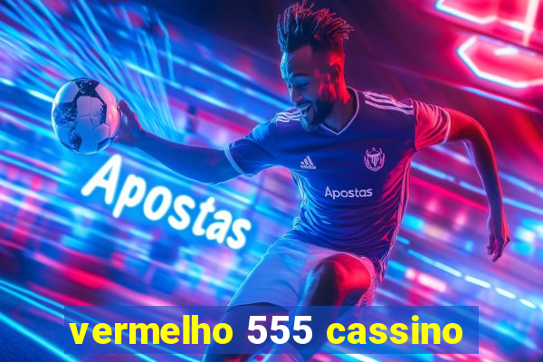 vermelho 555 cassino